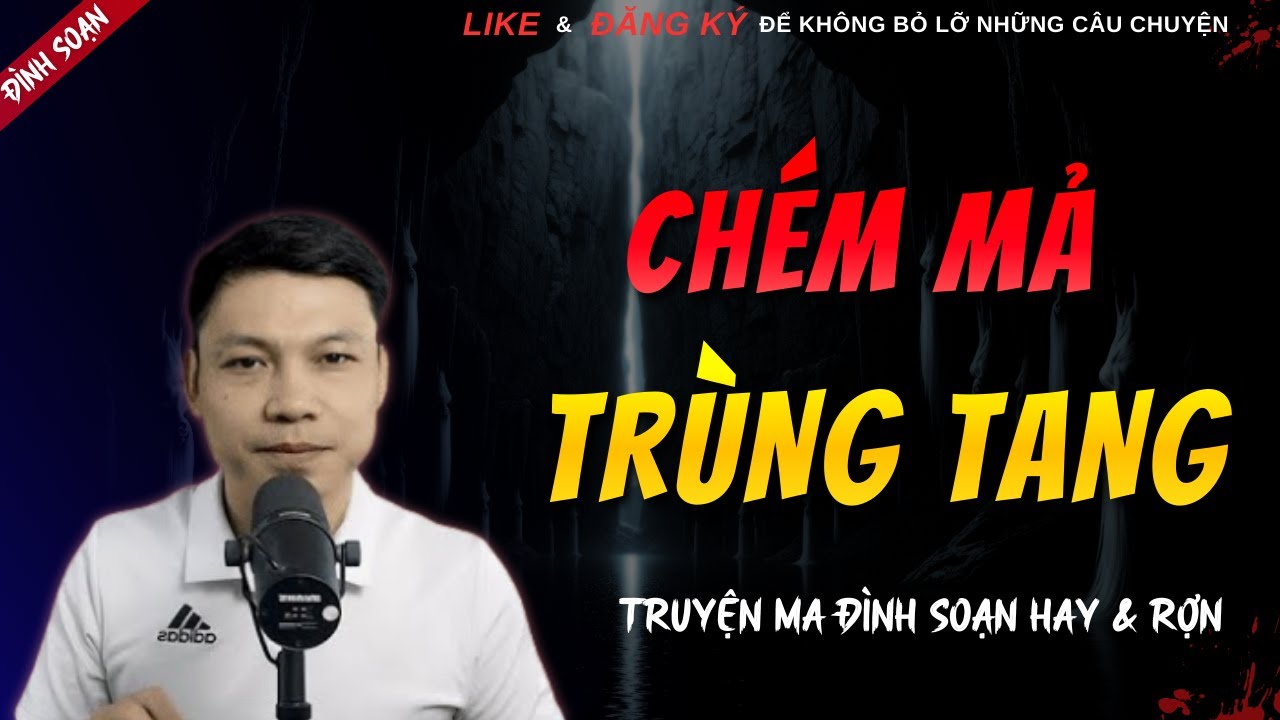 TRUYỆN MA HAY | CHÉM MẢ TRÙNG TANG || Chuyện Ma Đình Soạn Hay Và Sợ Nhất 2026