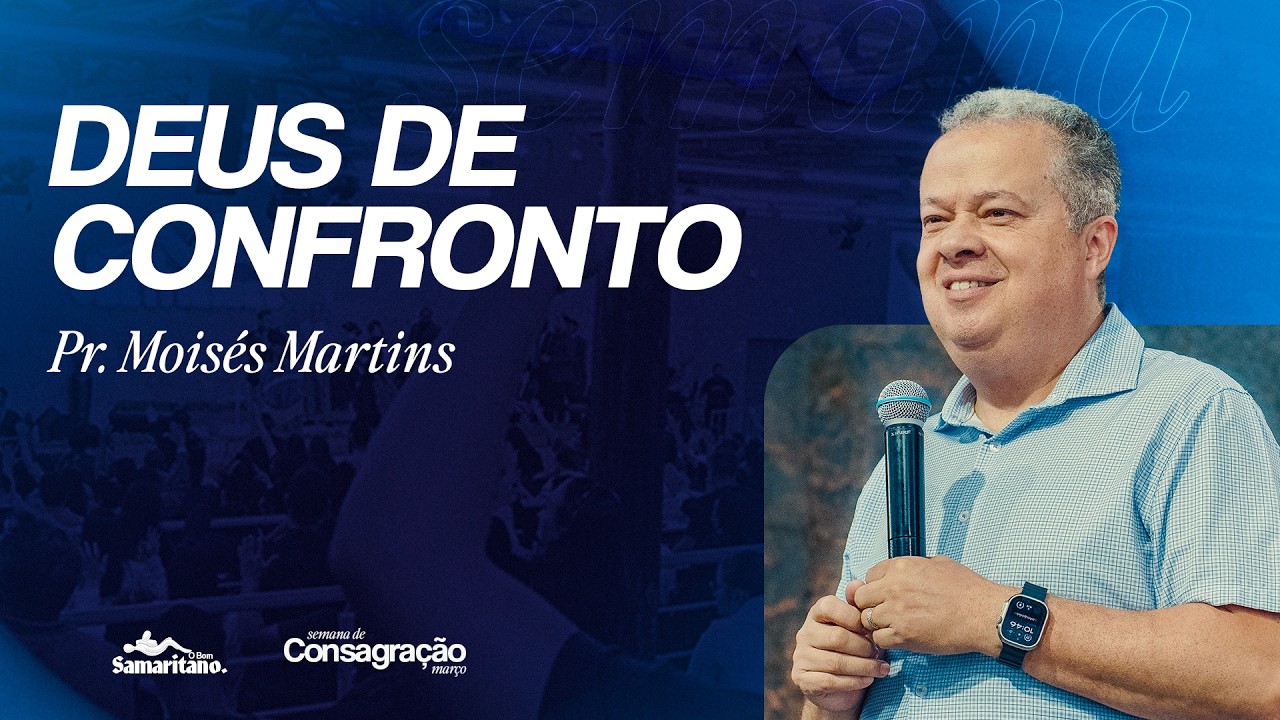 Deus de Confronto | Pr. Moisés Martins | O Bom Samaritano