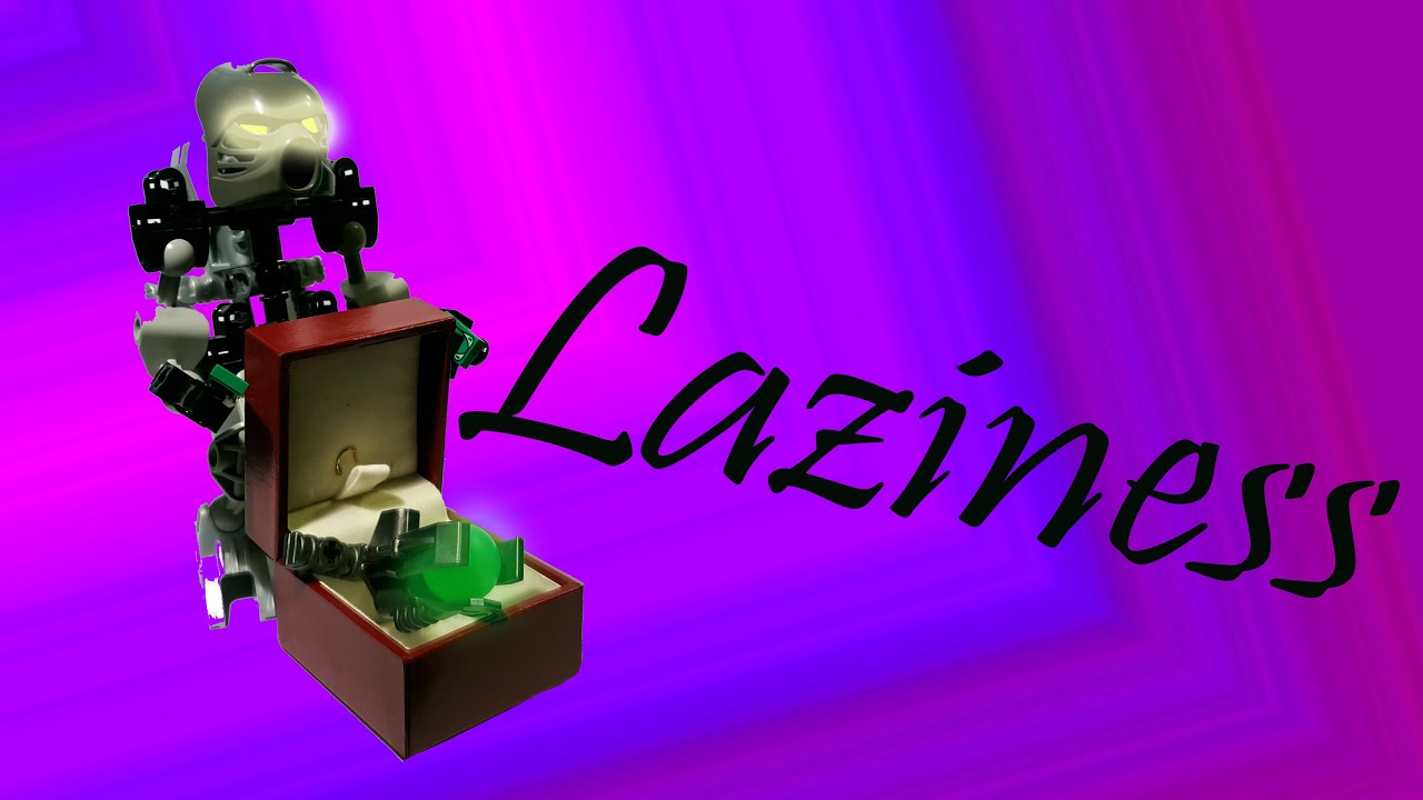 Laziness | BIONICLE