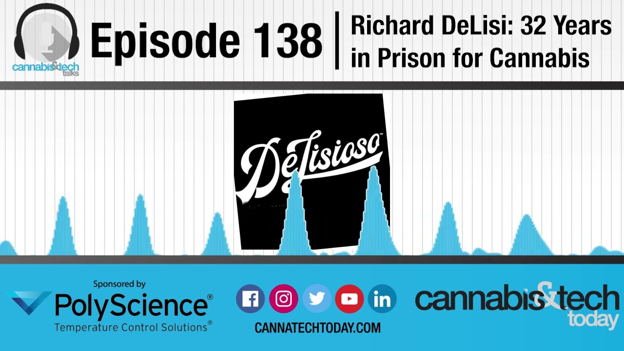 Episode 138: Richard DeLisi: 32 Years in Prison for Cannabis