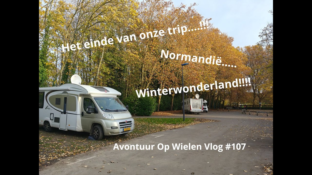 Avontuur Op Wielen Vlog #107  Het einde van onze trip...Normandië en Winterwonderland!!!