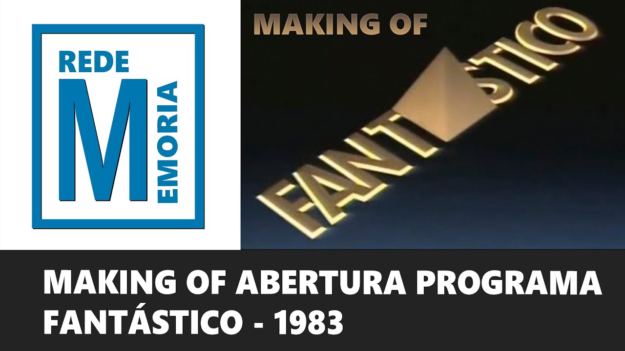 MAKING OF ABERTURA PROGRAMA FANTÁSTICO 1983 (ÍNTEGRA)