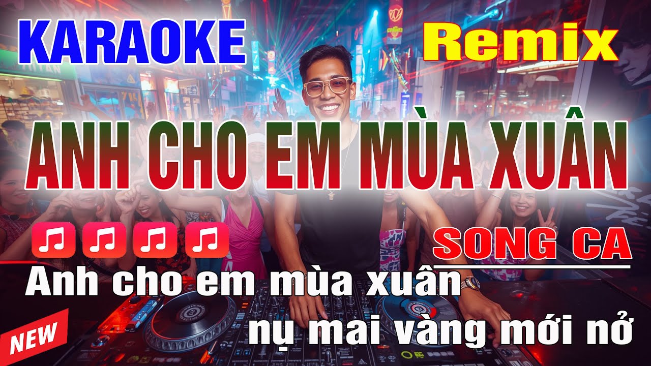Anh Cho Em Mùa Xuân Karaoke Remix Nhạc xuân Song ca Beat Hay 2026