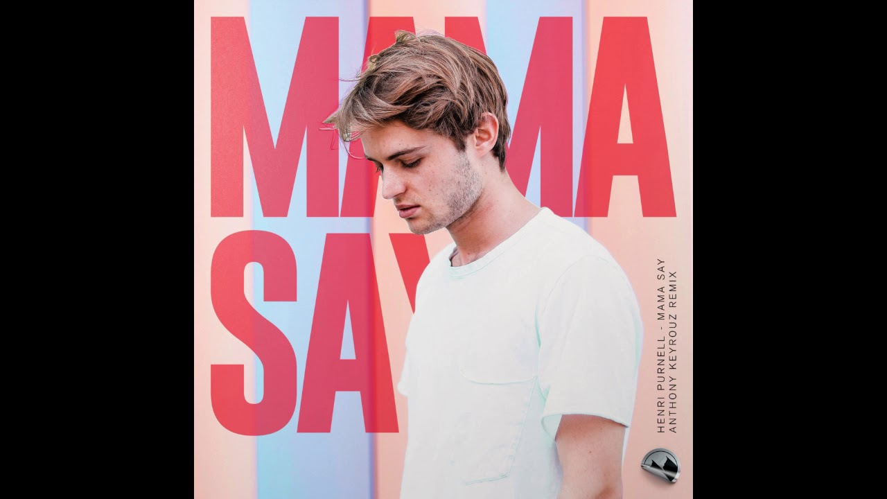 Henri Purnell - MAMA SAY (Anthony Keyrouz Remix)