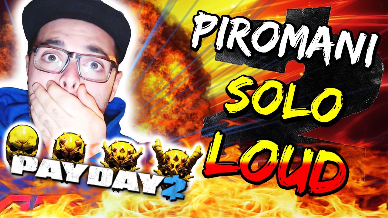 Piromani SOLO LOUD APOCALISSE | SPRECONE | Payday 2