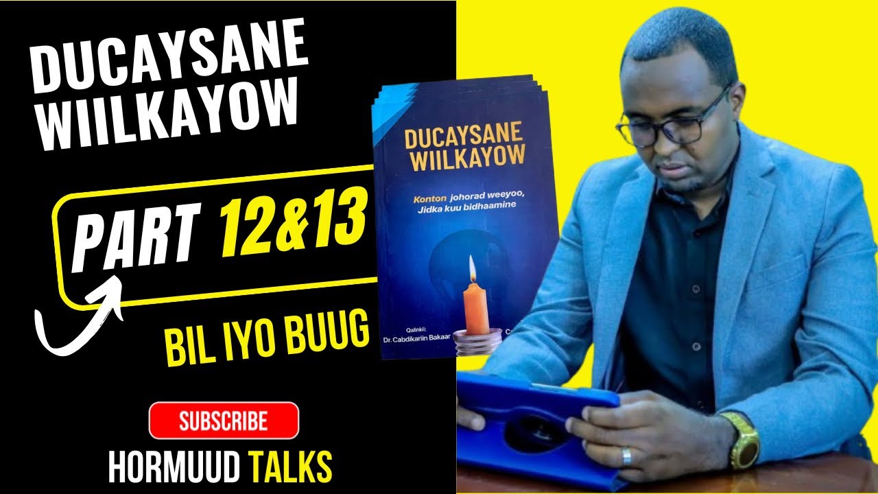 Bil iyo Buug 📚 || Ducaysane Wiilkayow || Xalqadii 12&13 || C/xakiim Obsiiye ||