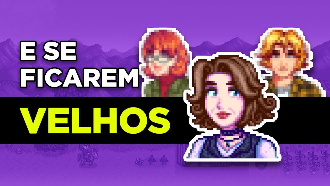 E SE ELES ENVELHECEREM? Stardew Valley