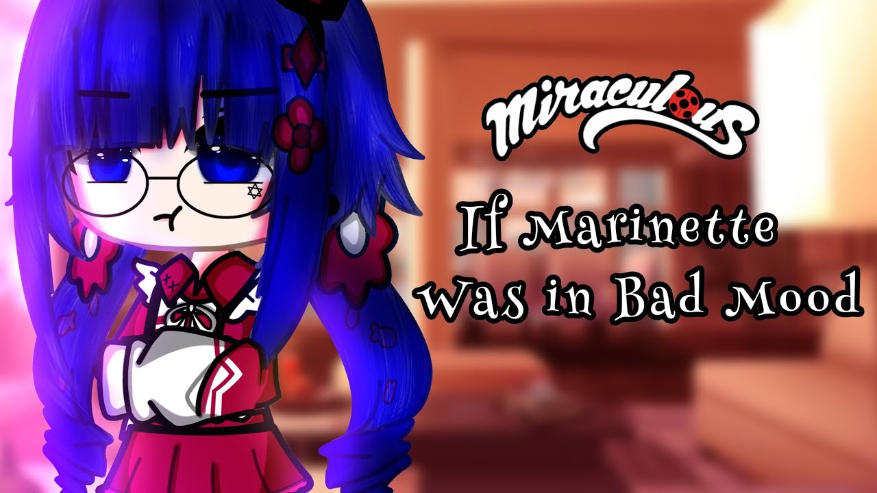 If Marinette's in a bad mood || MLB || Original || Gacha Club || Gacha Life