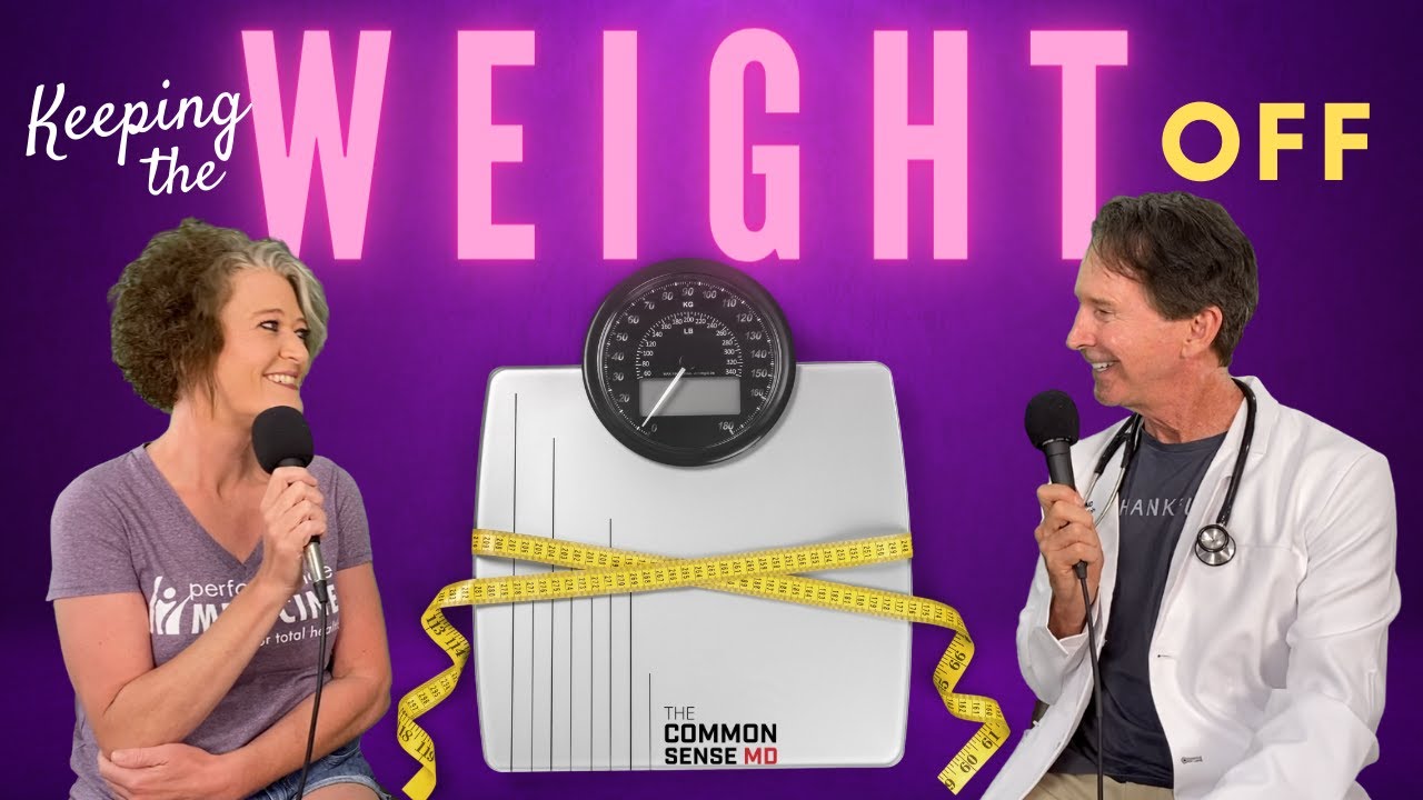 KEEPING THE WEIGHT OFF I The Common Sense MD I Dr. Tom Rogers