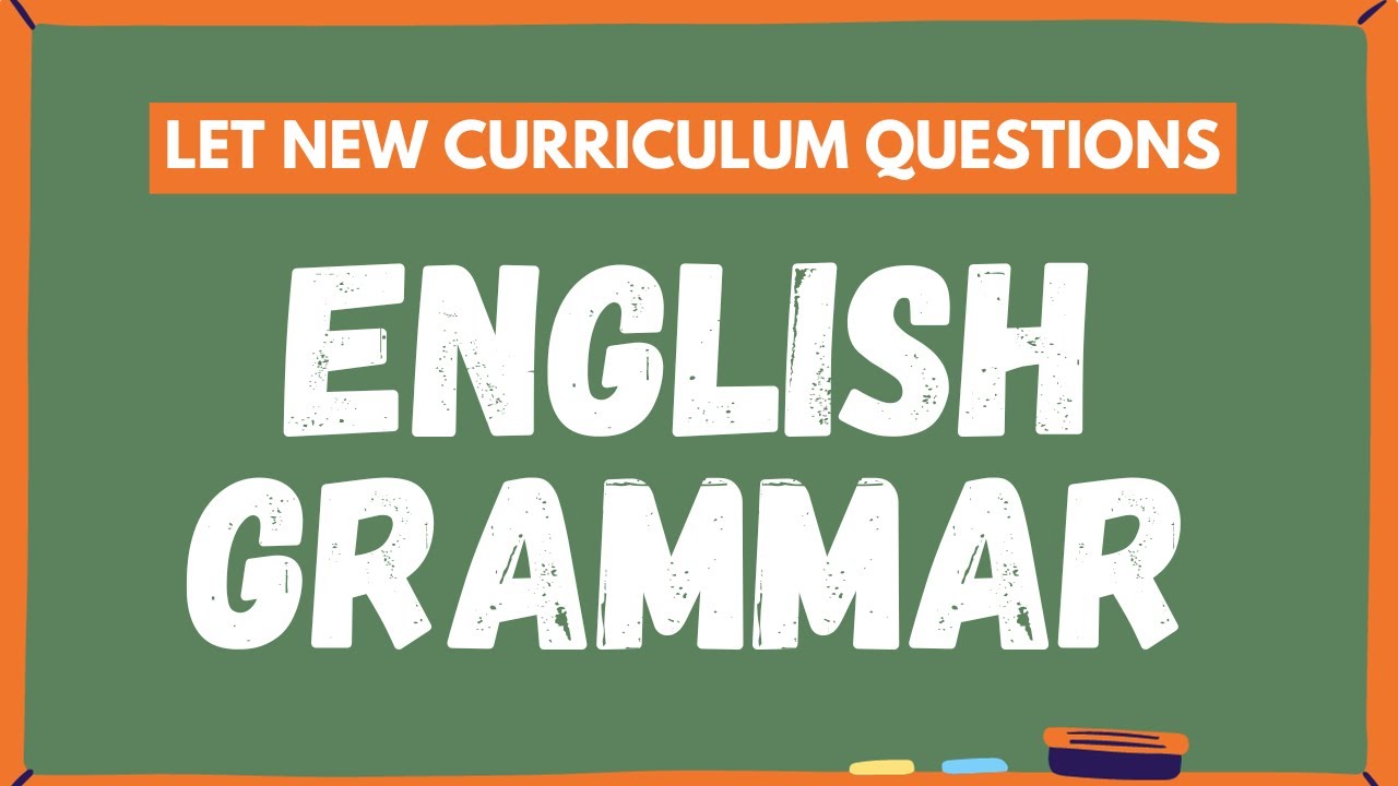 LET REVIEW NEW CURRICULUM ENGLISH GRAMMAR