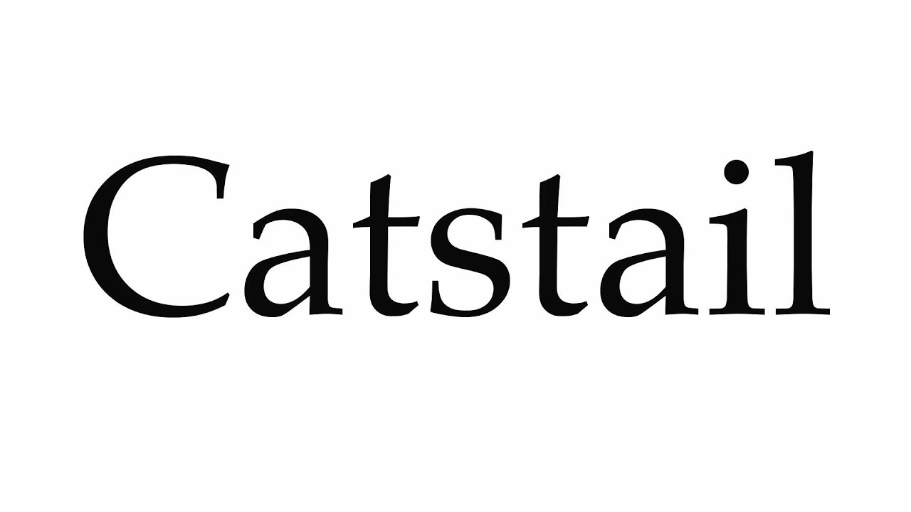 How to Pronounce Catstail