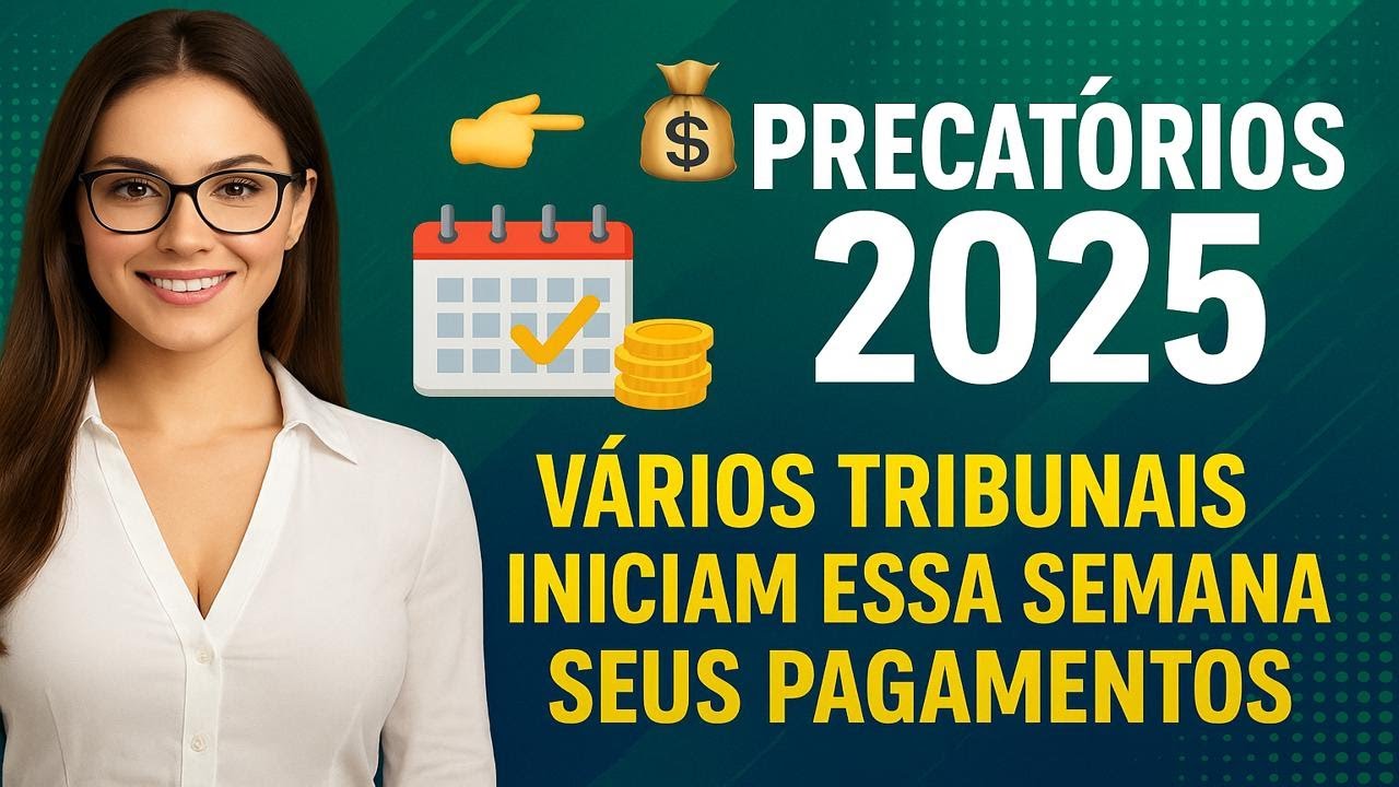 PRECATÓRIOS 2025 💰 TRIBUNAIS COMEÇAM PAGAMENTOS ESTA SEMANA! AUTORIZAÇÃO FOI EM AGOSTO! ⚖️