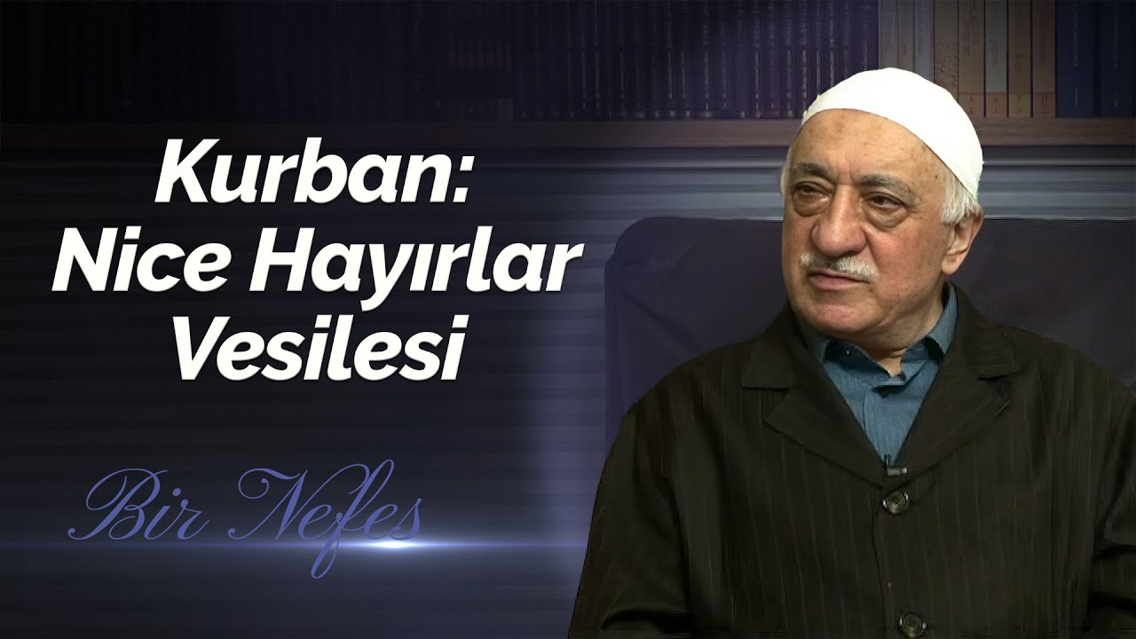 Kurban: Nice Hayırlar Vesilesi | Bir Nefes - 75 - | M. Fethullah Gülen Hocaefendi