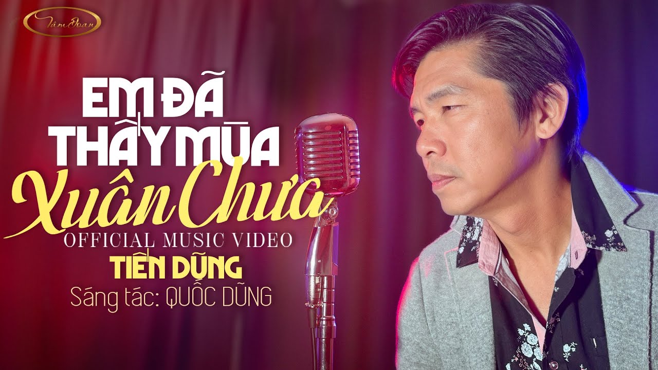 EM Đ&Atilde; THẤY M&Ugrave;A XU&Acirc;N CHƯA (Quốc Dũng) | TIẾN DŨNG | OFFICIAL MUSIC VIDEO