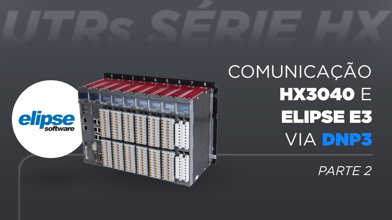 UTRs Série HX - Comunicação entre HX3040 e Elipse E3 pelo protocolo DNP3 - PARTE 2