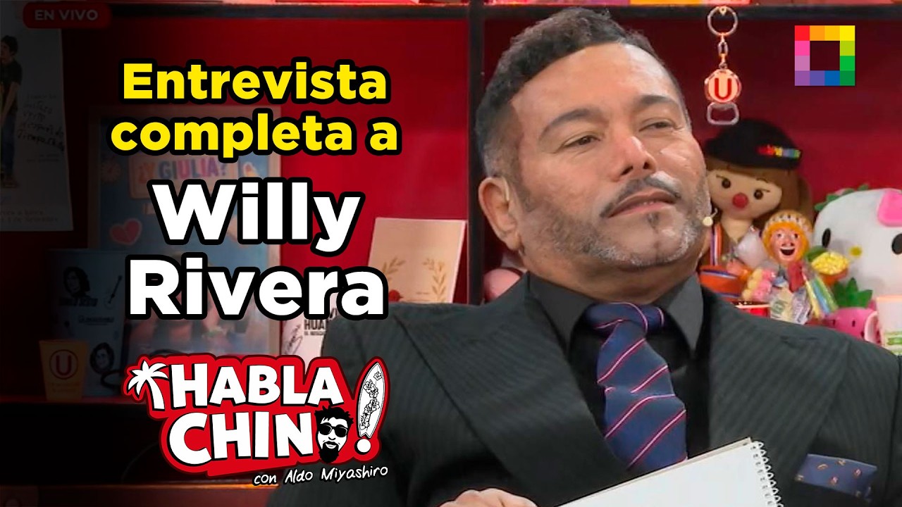 Habla Chino - MAR 05 - ENTREVISTA COMPLETA A WILLY RIVERA | Willax