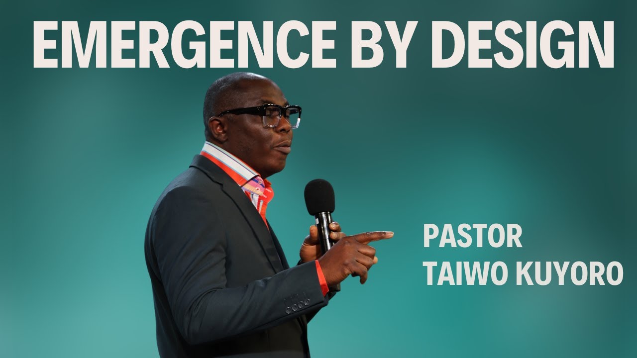 SUNDAY SERVICE | EMERGE SERIES - PART II | EMERGENCE BY DESIGN | PASTOR TAIWO KUYORO