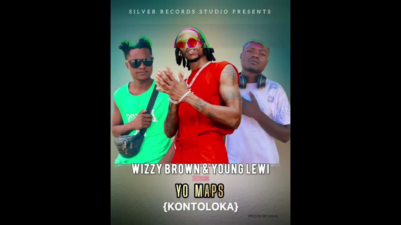WIZZY BROWN & YOUNG LEWI Ft YO MAPS___KONTOLOLA(Pro by Dj Sky Wave)