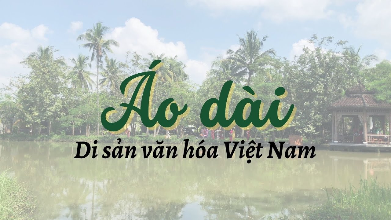 Áo dài - Di sản văn hoá Việt Nam