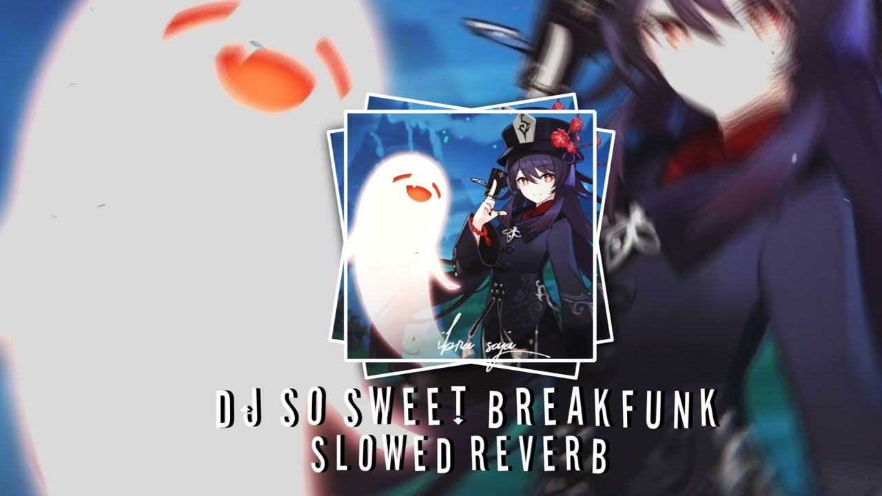 DJ SO SWEET BREAKFUNK Slowed reverb