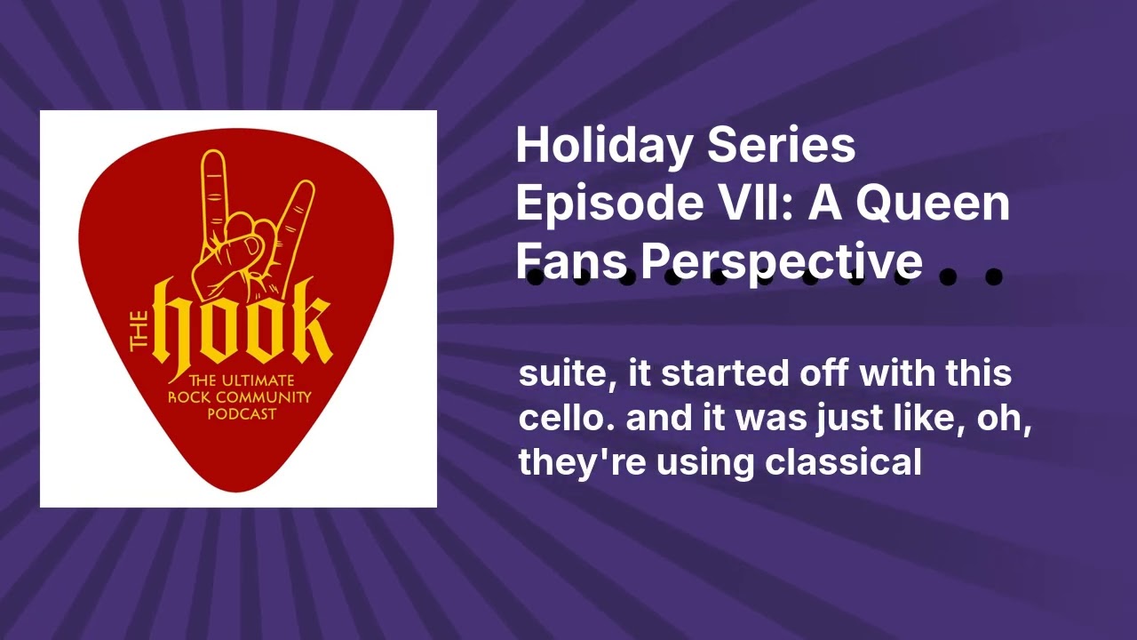 Holiday Series Episode Vll: A Queen Fans Perspective | The Hook Rocks!
