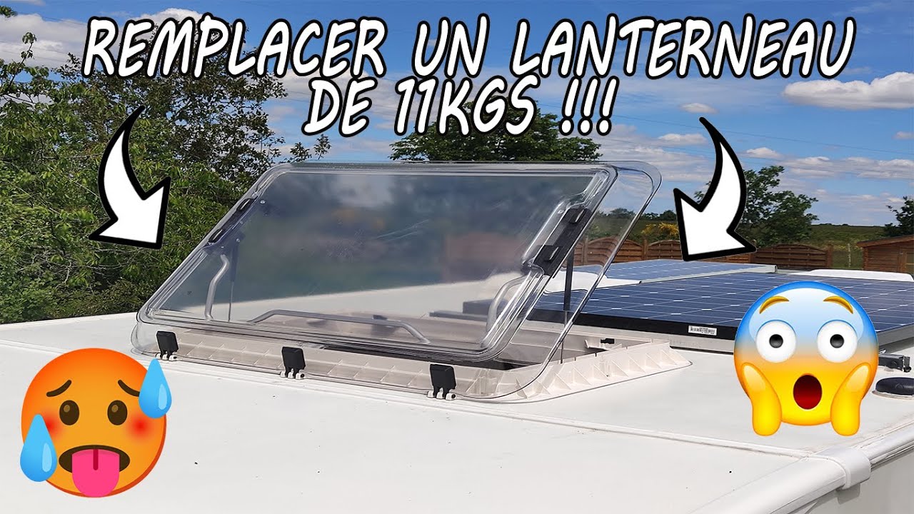 COMMENT CHANGER SON LANTERNEAU SUR CAMPING CAR FOURGON AMENAGE TUTO #5 #dometic #lanterneau #vanlife