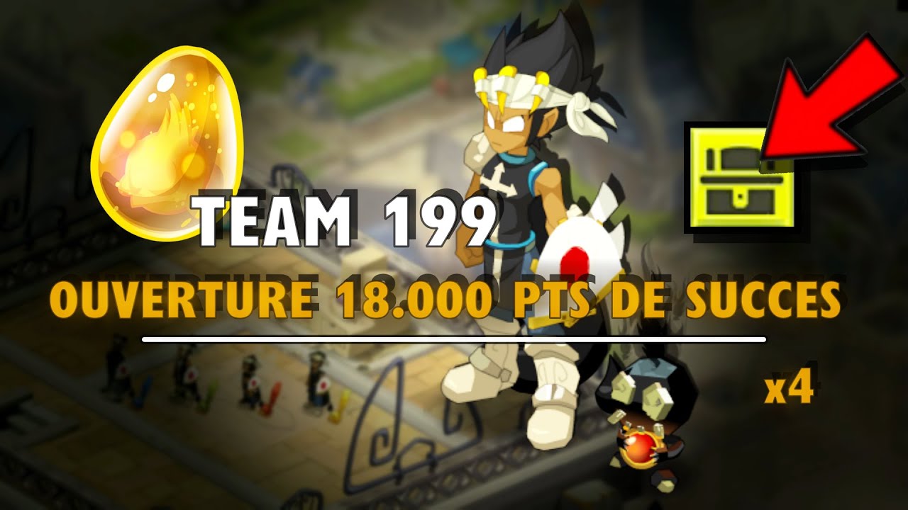 [DOFUS] TEAM 199 - OUVERTURE 18 000 POINTS DE SUCCES x4