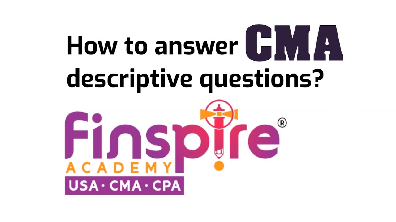 How to handle the Descriptive Questions of CMA USA Exams ?