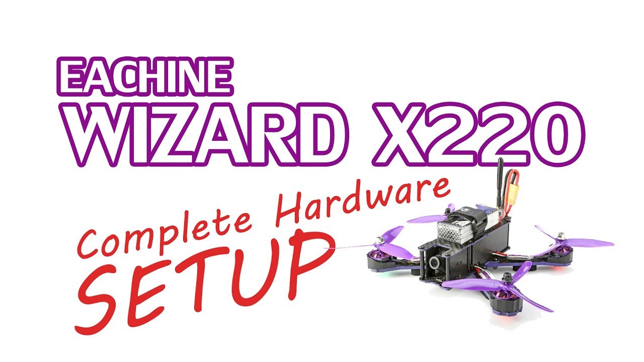 Eachine Wizard X220 ARF Hardware Setup with Flysky X6B
