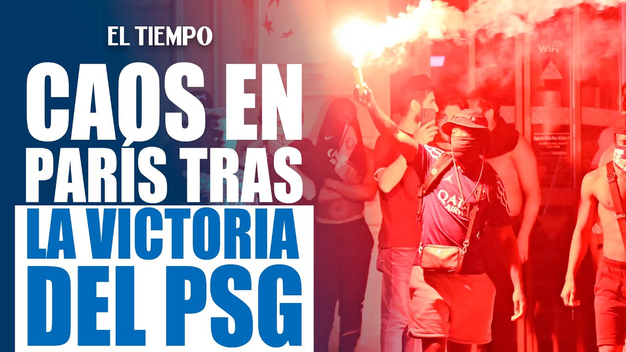 Fiesta y disturbios en #París tras la victoria del #PSG en la Champions  | El Tiempo