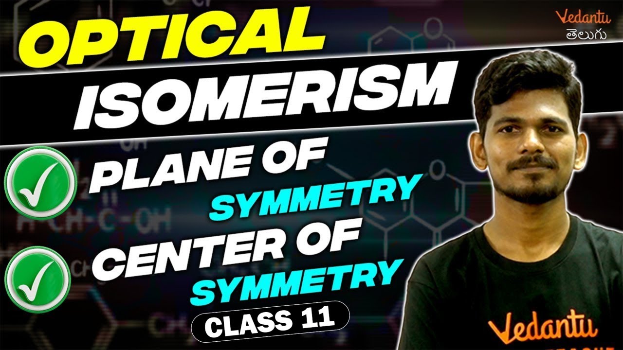Optical Isomerism - 03 | Isomerism | Class 11 | Plane & Centre of Symmetry JEE 2024 | EAMCET 2024
