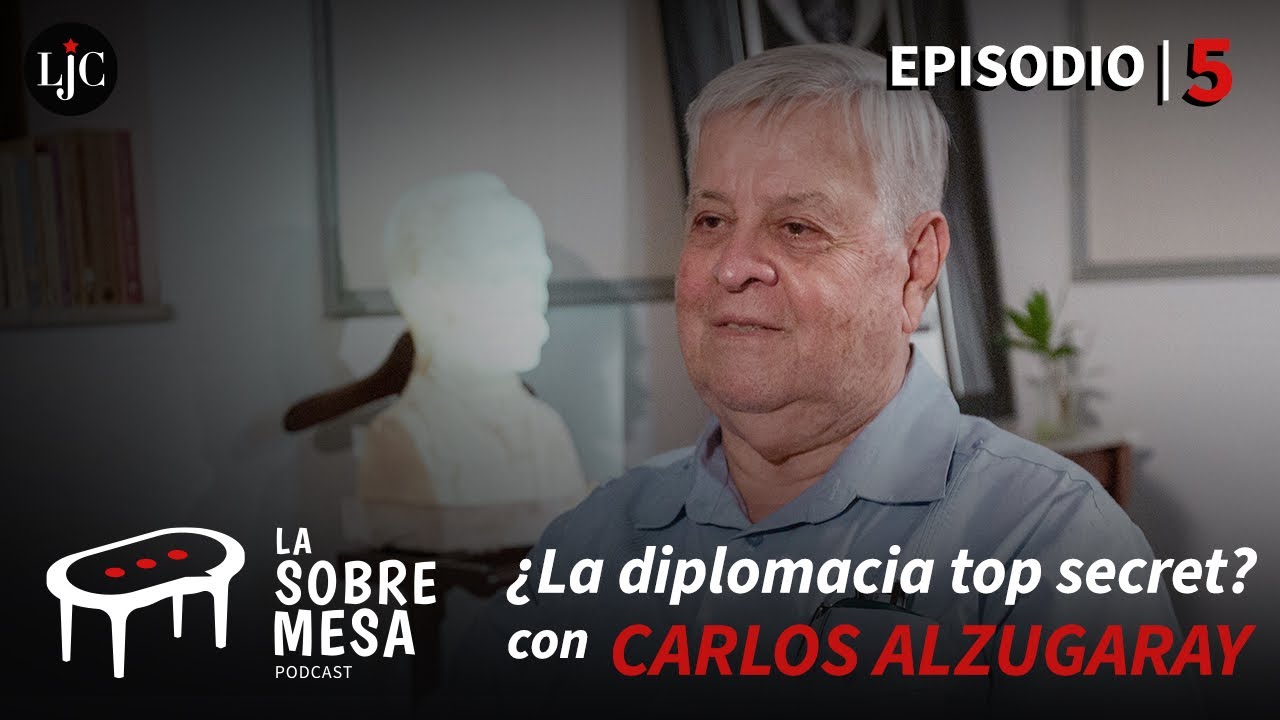 La diplomacia top secret, con Carlos Alzugaray