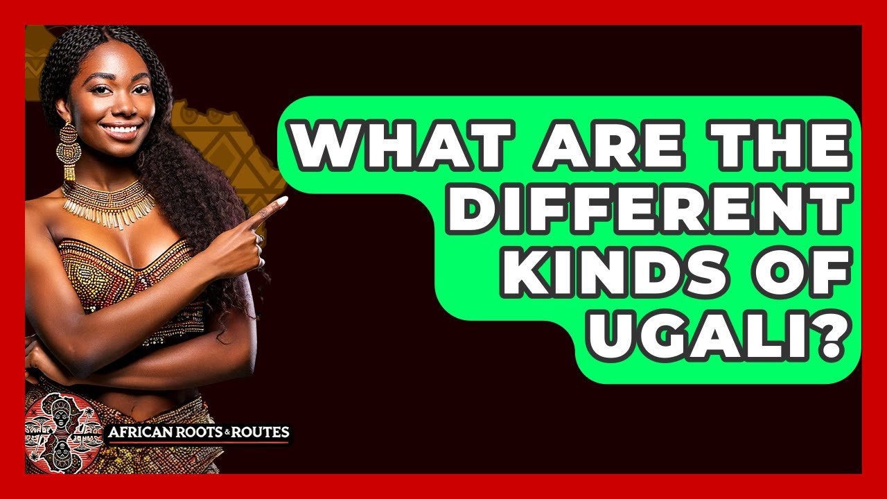 What Are The Different Kinds Of Ugali? - African Roots And Routes