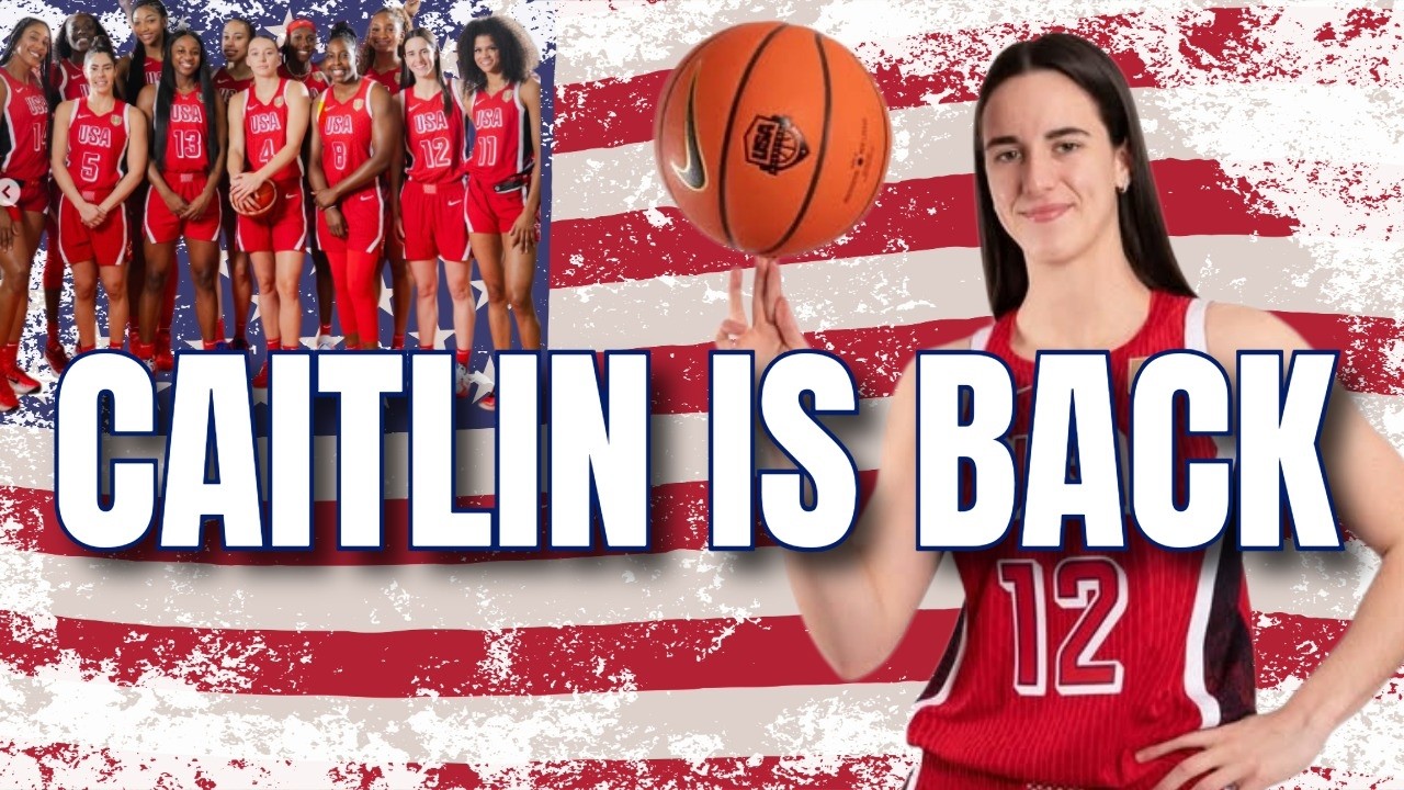 Caitlin Clark Is BACK Here Is What To Expect From Team USA