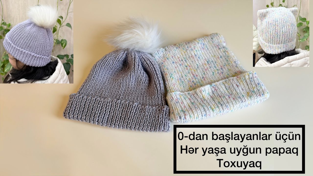 Hər yaşa uyğun Papaq toxumağı öyrənək | Papaq necə toxunur | Mil ilə toxumağı öyrənək