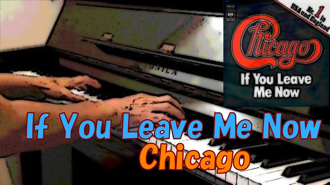 If You Leave Me Now - Chicago - piano cover (another take)