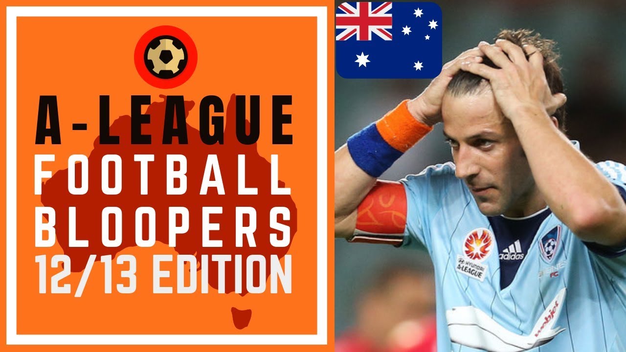 HYUNDAI A-LEAGUE BLOOPERS 2012/13 - FOOTBALL FAILS