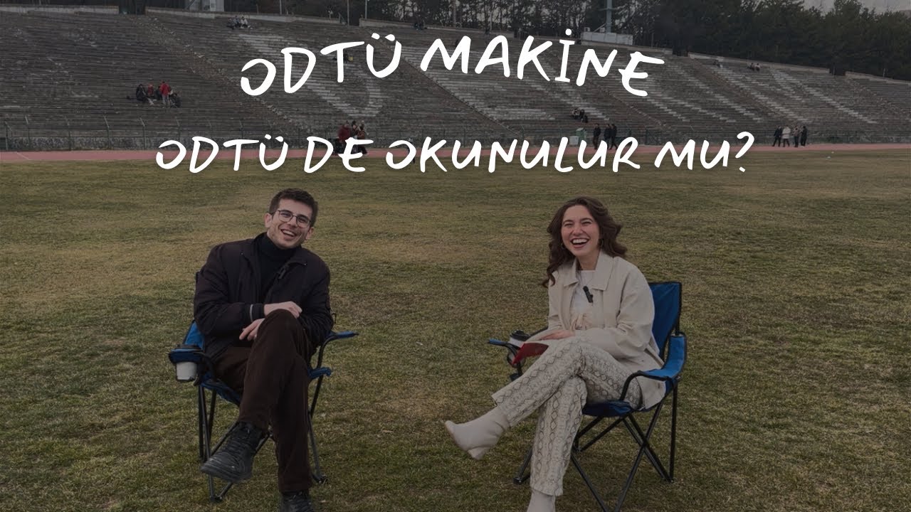 ODTÜDE OKUMAK | MAKİNE MÜHENDİSLİĞİ | BİR DOST BİR OKUL