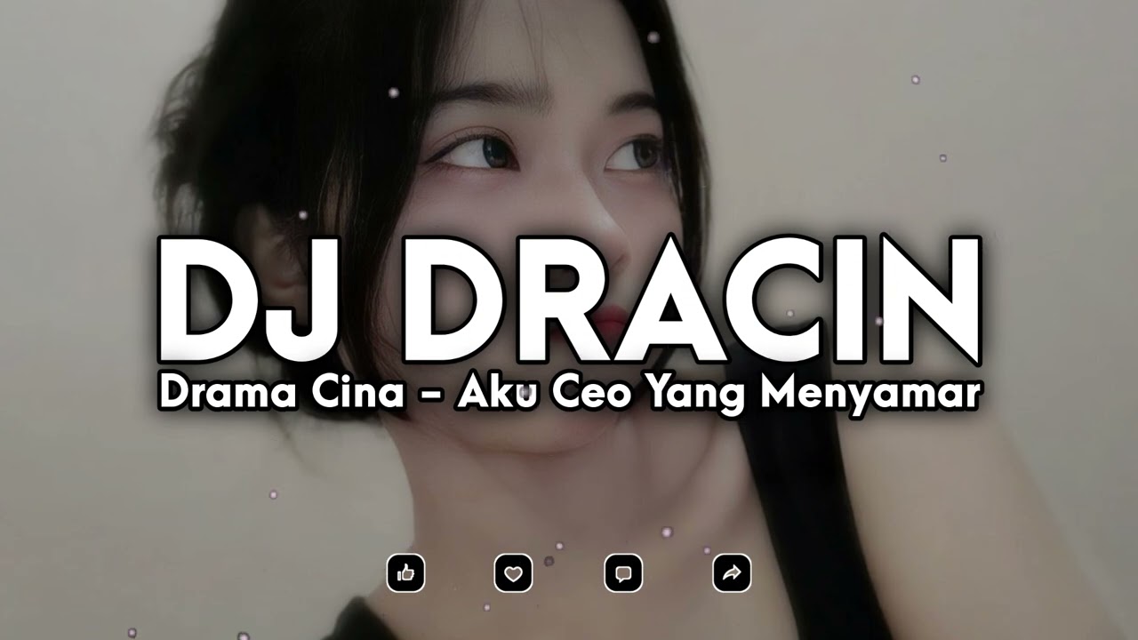 DJ DRACIN DRAMA CINA - AKU CEO YANG MENYAMAR SLOW FULL SONG TIKTOK TERBARU
