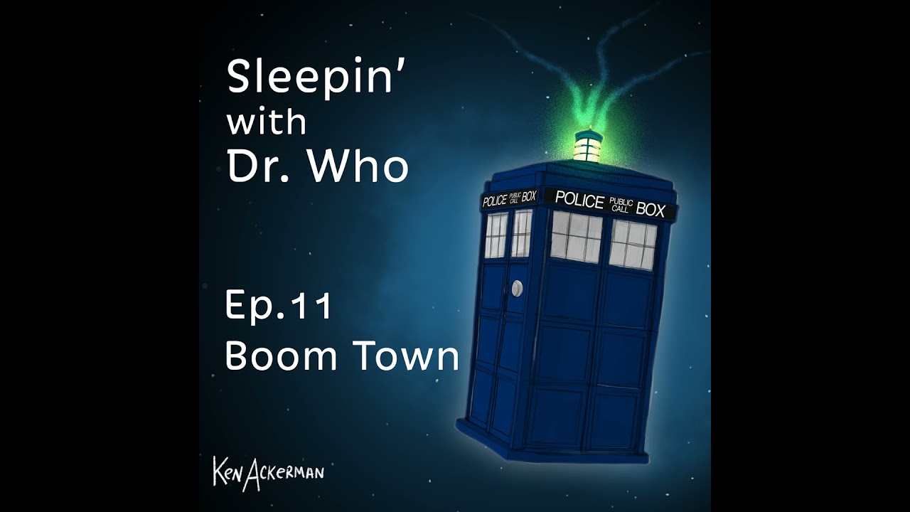 Boom Town | Sleepin’ with Doctor Who (From the Vault 