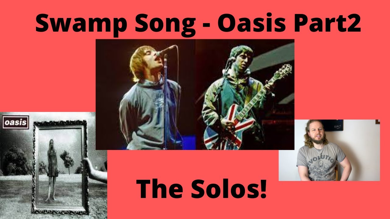 Swamp Song - Oasis - Part 2 - Solos!