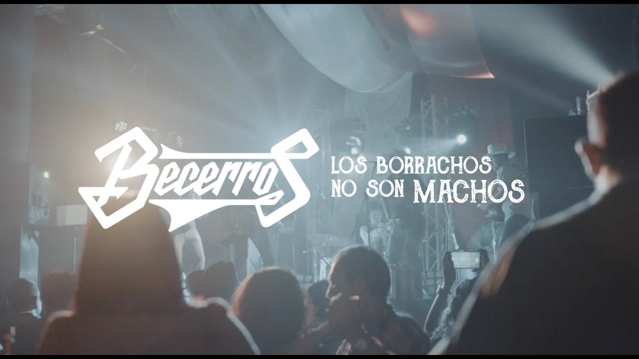 Becerros - Los Borrachos No Son Machos (Live / Lyric Video)