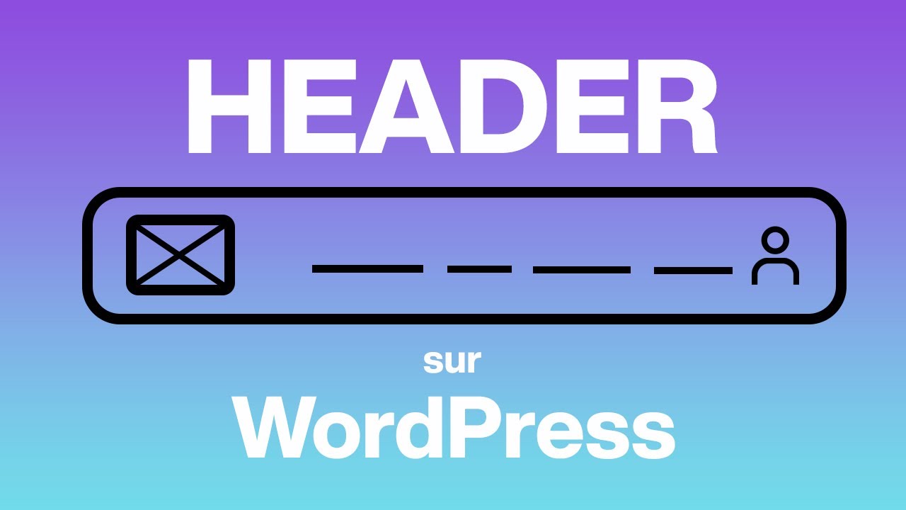COMMENT CREER UN HEADER AVEC WORDPRESS