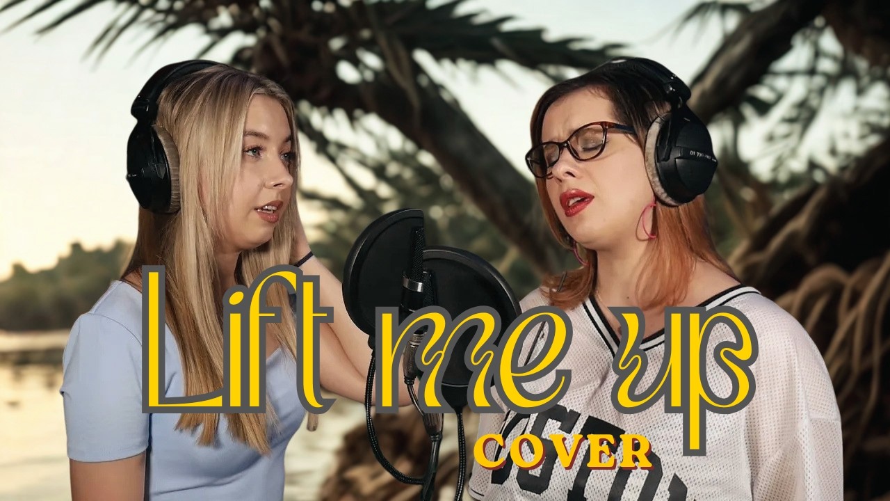 Lift Me Up - Rihanna (cover by Justyna Bałucka & Anna Serafin)