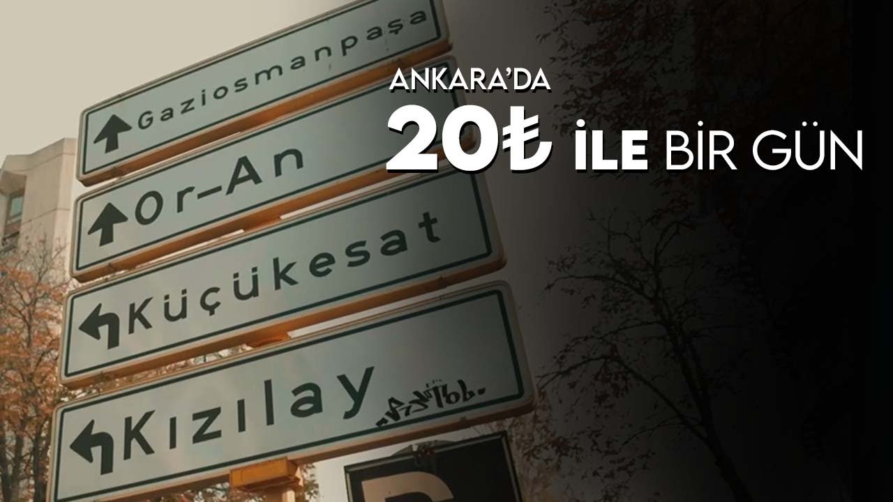 ANKARA'DA 20₺ İLE BİR GÜN