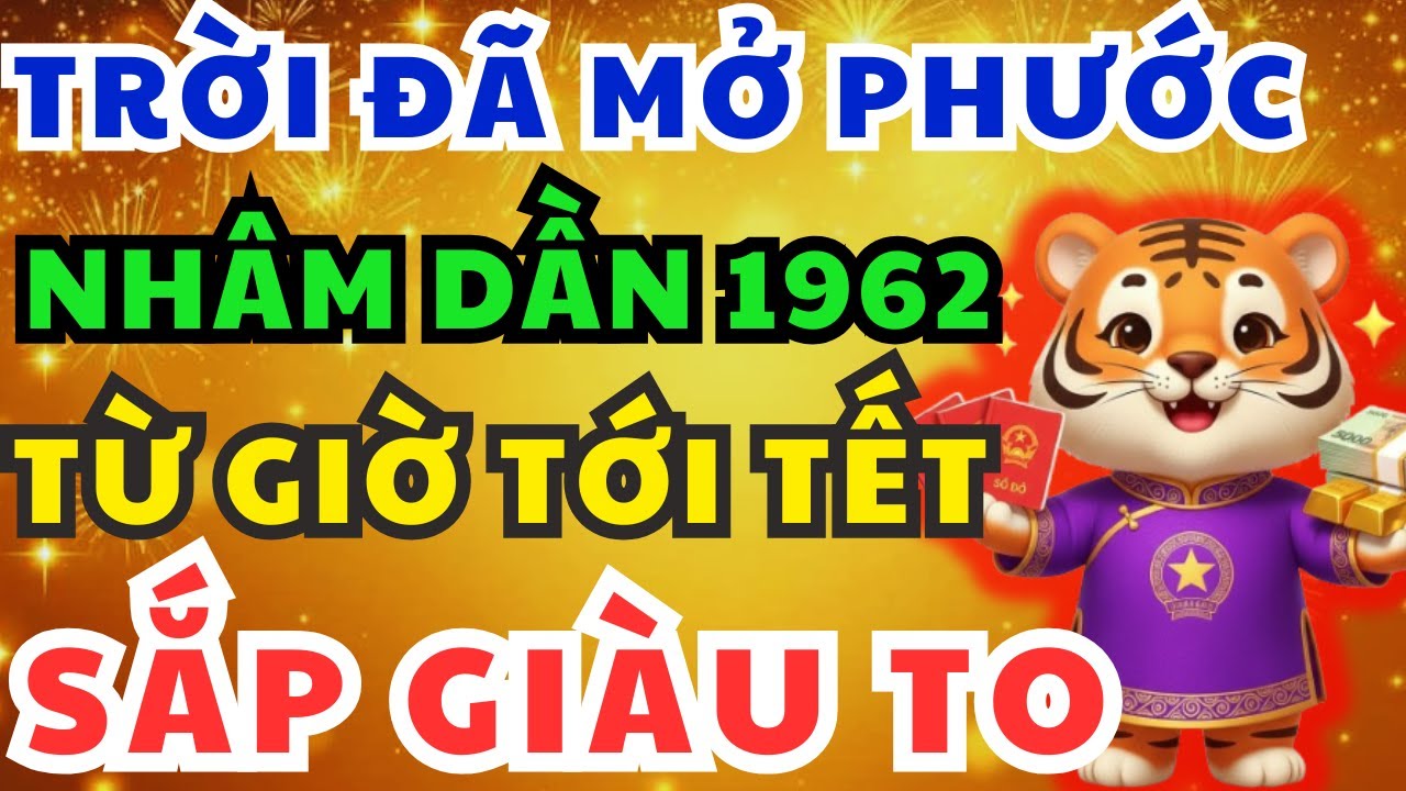 Tin Vui Lớn Nhâm Dần 1962 Từ Nay Đến Tết Xuất Hiện 9 Dấu Hiệu Vận Giàu Đã Đến, Trời Không Cản Nổi!