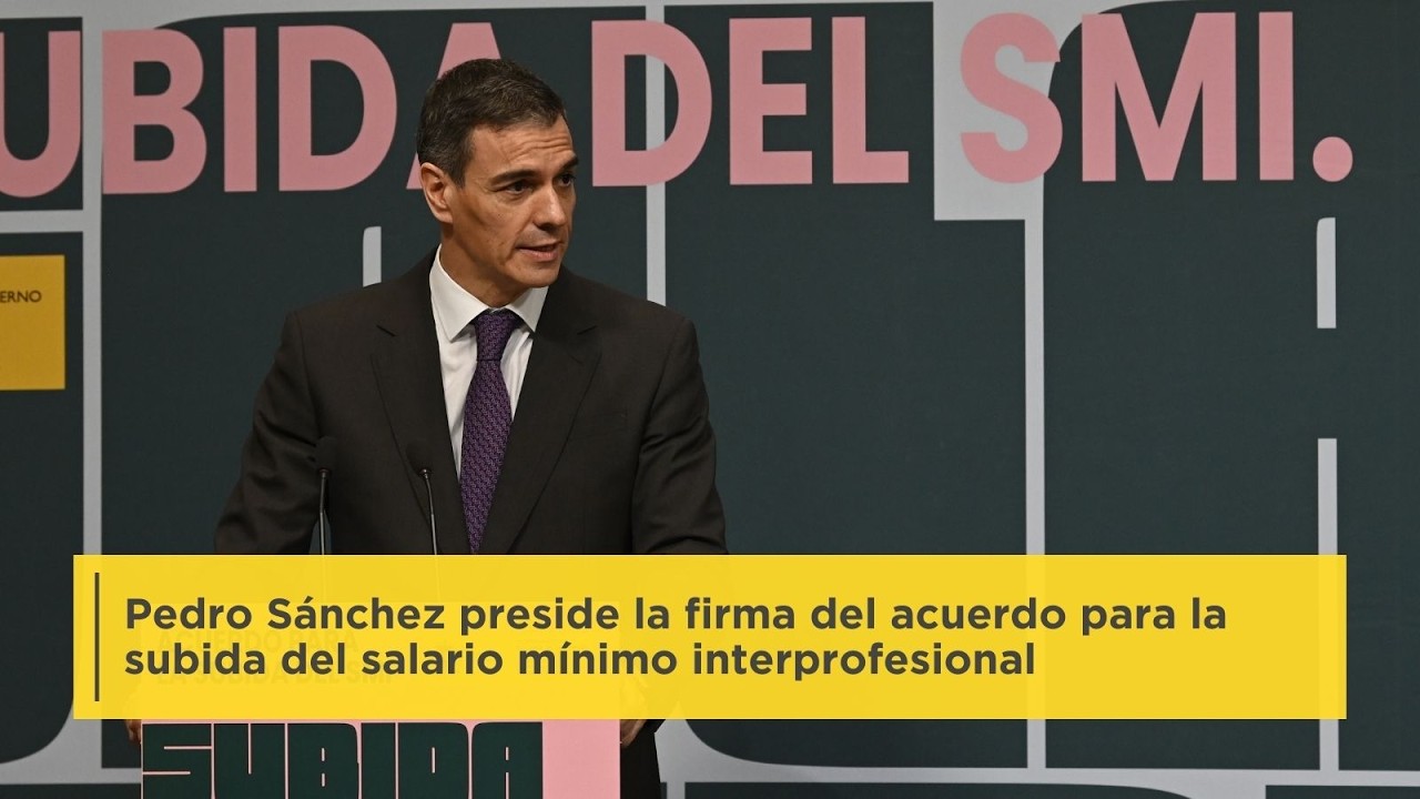 Pedro Sánchez preside la firma del acuerdo para la subida del salario mínimo interprofesional