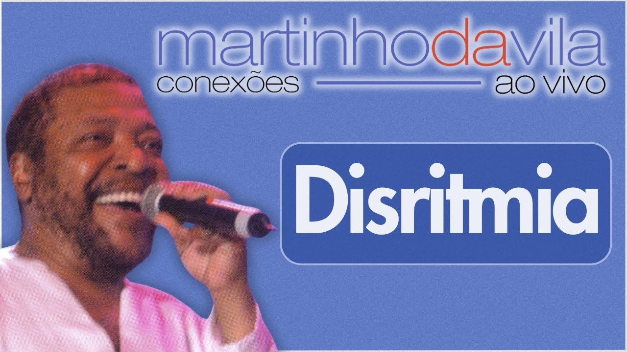 Martinho da Vila - Disritmia (Conexões Ao Vivo)
