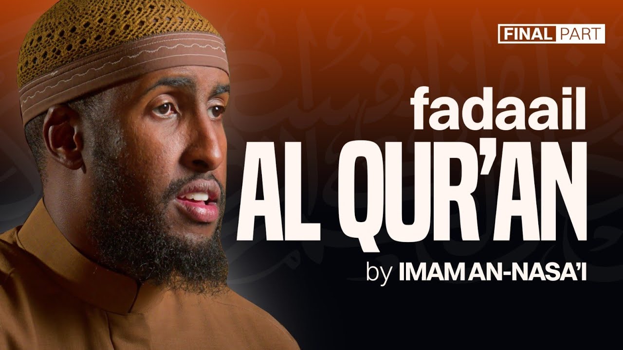 Final Part || Fada'il Al-Qur'an by Imam An Nasai || Ustadh AbdulRahman Hassan #amau