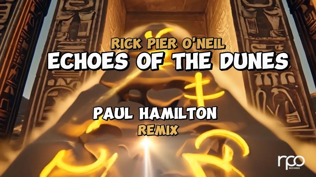 Rick Pier O'Neil - Echoes of the Dunes (Paul Hamilton Remix) [RPO Records]